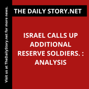 Israel calls up additional reserve soldiers. : Analysis