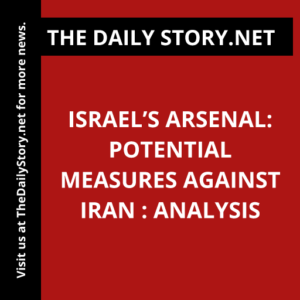 Israel’s Arsenal: Potential Measures against Iran : Analysis
