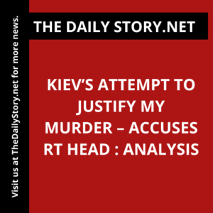 Kiev’s Attempt to Justify My Murder – Accuses RT Head : Analysis