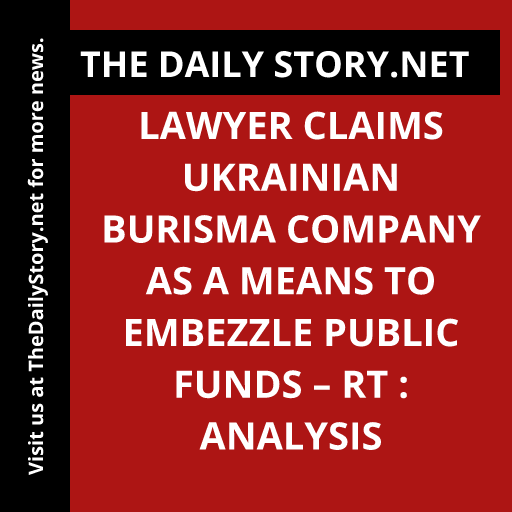 Lawyer claims Ukrainian Burisma company as a means to embezzle public funds – RT : Analysis