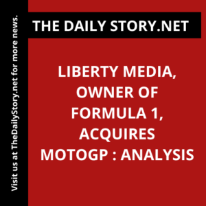 Liberty Media, Owner of Formula 1, Acquires MotoGP : Analysis