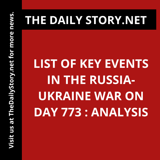 List of Key Events in the Russia-Ukraine War on Day 773 : Analysis