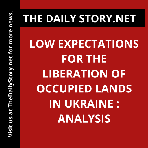 Low Expectations for the Liberation of Occupied Lands in Ukraine : Analysis