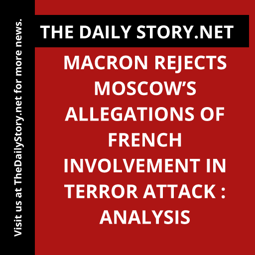 Macron rejects Moscow’s allegations of French involvement in terror attack : Analysis