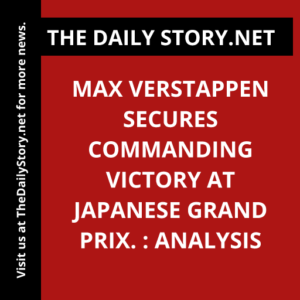 Max Verstappen secures commanding victory at Japanese Grand Prix. : Analysis
