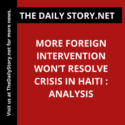 More foreign intervention won’t resolve crisis in Haiti : Analysis