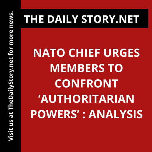 NATO Chief Urges Members to Confront ‘Authoritarian Powers’ : Analysis