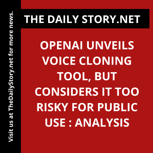 OpenAI Unveils Voice Cloning Tool, But Considers it too Risky for Public Use : Analysis
