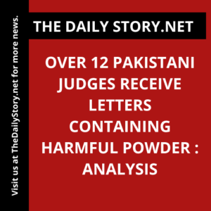 Over 12 Pakistani Judges Receive Letters Containing Harmful Powder : Analysis