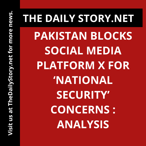 Pakistan blocks social media platform X for ‘national security’ concerns : Analysis