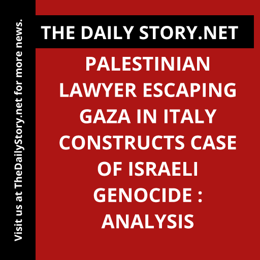 Palestinian Lawyer Escaping Gaza in Italy Constructs Case of Israeli Genocide : Analysis