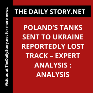 Poland’s Tanks Sent to Ukraine Reportedly Lost Track – Expert Analysis : Analysis