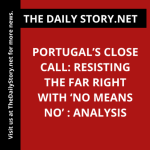 Portugal’s Close Call: Resisting the Far Right with ‘No Means No’ : Analysis