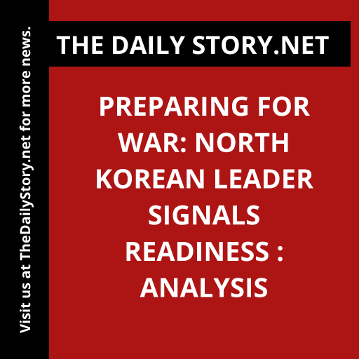 Preparing for War: North Korean Leader Signals Readiness : Analysis