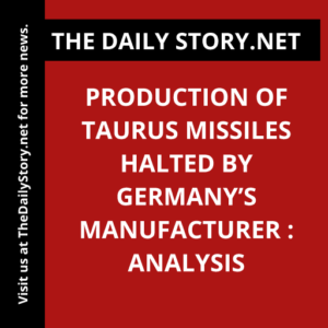 Production of Taurus missiles halted by Germany’s manufacturer : Analysis
