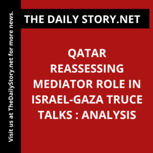 Qatar Reassessing Mediator Role in Israel-Gaza Truce Talks : Analysis