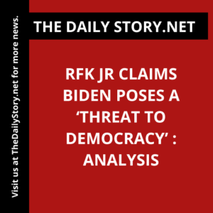 RFK Jr Claims Biden Poses a ‘Threat to Democracy’ : Analysis