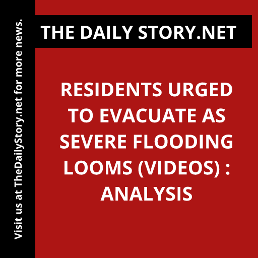 Residents urged to evacuate as severe flooding looms (VIDEOS) : Analysis