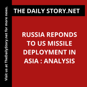 Russia Reponds to US Missile Deployment in Asia : Analysis