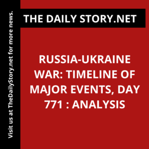 Russia-Ukraine War: Timeline of Major Events, Day 771 : Analysis