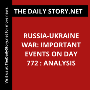 Russia-Ukraine war: Important events on day 772 : Analysis