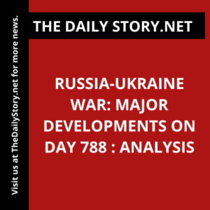 Russia-Ukraine war: Major developments on day 788 : Analysis