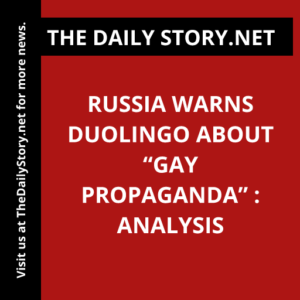 Russia Warns Duolingo About “Gay Propaganda” : Analysis