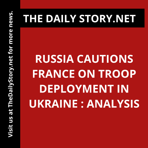 Russia cautions France on troop deployment in Ukraine : Analysis