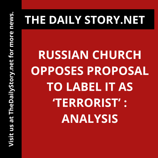Russian Church opposes proposal to label it as ‘terrorist’ : Analysis