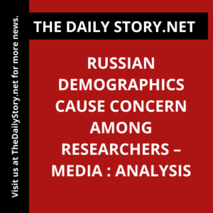 Russian Demographics Cause Concern among Researchers – Media : Analysis