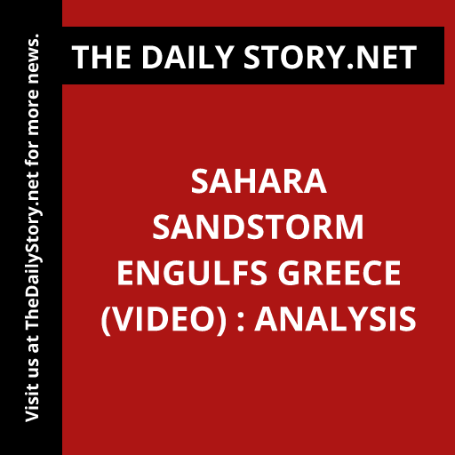 Sahara sandstorm engulfs Greece (VIDEO) : Analysis