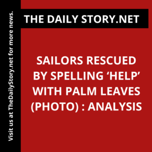 Sailors rescued by spelling ‘help’ with palm leaves (PHOTO) : Analysis