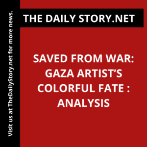 Saved from War: Gaza Artist’s Colorful Fate : Analysis
