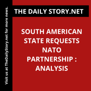 South American State Requests NATO Partnership : Analysis