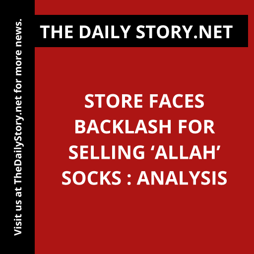 Store faces backlash for selling ‘Allah’ socks : Analysis