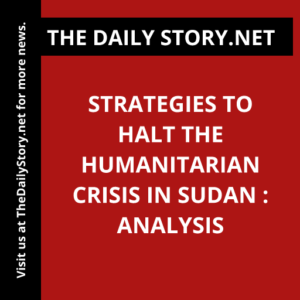 Strategies to Halt the Humanitarian Crisis in Sudan : Analysis