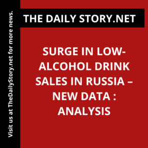 Surge in Low-Alcohol Drink Sales in Russia – New Data : Analysis