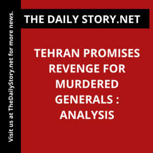 Tehran Promises Revenge for Murdered Generals : Analysis