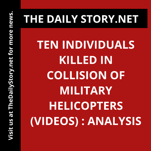 Ten individuals killed in collision of military helicopters (VIDEOS) : Analysis
