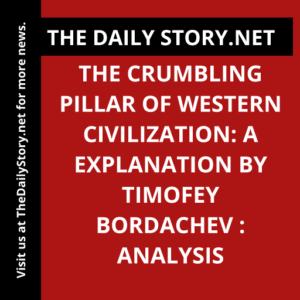 The Crumbling Pillar of Western Civilization: A Explanation by Timofey Bordachev : Analysis