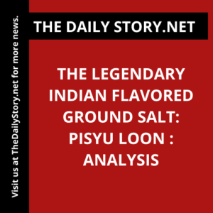 The Legendary Indian Flavored Ground Salt: Pisyu Loon : Analysis