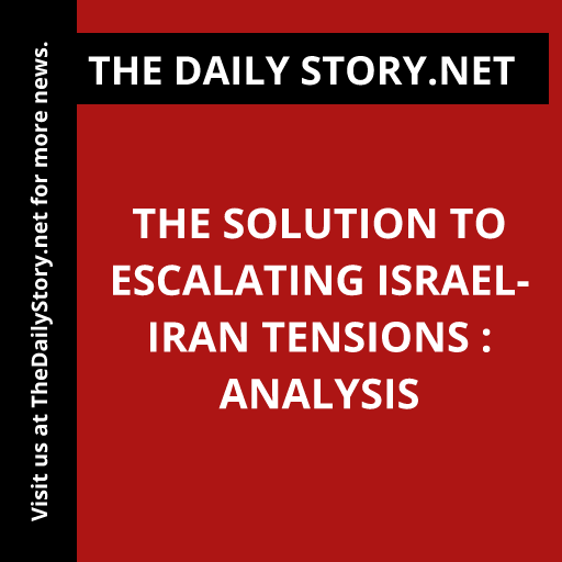 The Solution to Escalating Israel-Iran Tensions : Analysis