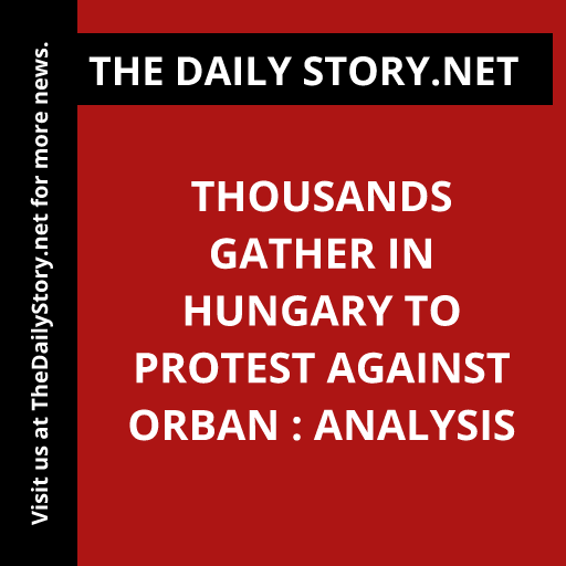 Thousands gather in Hungary to protest against Orban : Analysis
