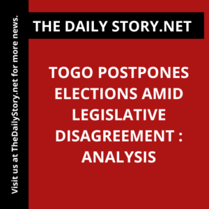 Togo postpones elections amid legislative disagreement : Analysis
