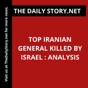 Top Iranian General Killed by Israel : Analysis