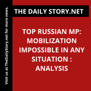 Top Russian MP: Mobilization Impossible in Any Situation : Analysis
