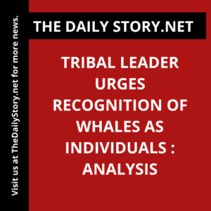 Tribal leader urges recognition of whales as individuals : Analysis