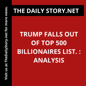 Trump falls out of top 500 billionaires list. : Analysis
