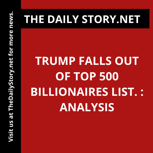 Trump falls out of top 500 billionaires list. : Analysis