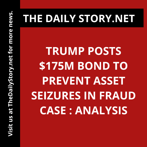 Trump posts $175m bond to prevent asset seizures in fraud case : Analysis